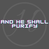 And He Shall Purify artwork