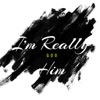 I'm Really Him - EP