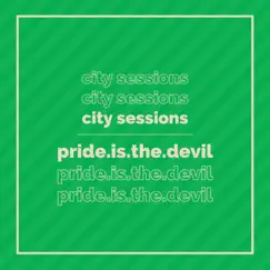 P r i d e . i s . t h e . d e v i l (feat. Citycreed) - Single by City Sessions album reviews, ratings, credits