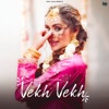 Vekh Vekh - Single