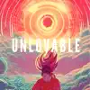 Unlovable - Single album lyrics, reviews, download