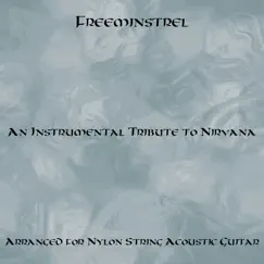 An Instrumental Tribute to Nirvana Arranged for Nylon String Acoustic Guitar by Freeminstrel album reviews, ratings, credits