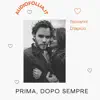 Prima, dopo, sempre (feat. Giovanni D'Iapico) - Single album lyrics, reviews, download