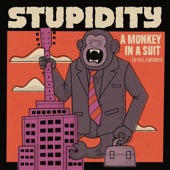 Stupidity - A Monkey in a Suit (Is Still a Monkey) [feat. Keith Streng]