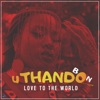 uThando (Love To the World), 2021