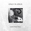 Fairest Are You Jesus - Leah Paschall