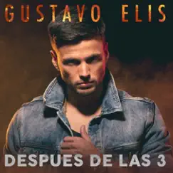 Después de las 3 - Single by Gustavo Elis album reviews, ratings, credits