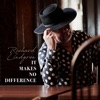 It Makes No Difference - Single