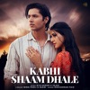 Kabhi Shaam Dhale - Single