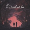 Don't Need Your Love - Single