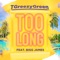 Too Long (feat. Bigg James) - T Greezy Green lyrics