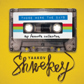 Those Were the Days - Yaakov Shwekey