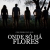 Onde Só Há Flores - Single