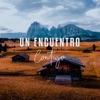Un Encuentro Contigo - Single
