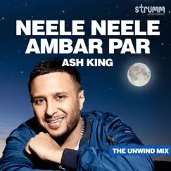 Neele Neele Ambar Par - Single by Ash King album reviews, ratings, credits