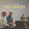 Come & Adore Him (Deluxe) album lyrics, reviews, download
