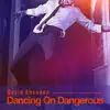 Dancing On Dangerous song lyrics