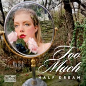 Half Dream - Too Much