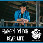 James Garland - Hangin' On for Dear Life