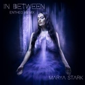 MARYA STARK - In Between - Entheo Remix