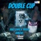 Double Cup (feat. Treezy Huncho) - Juice Capø lyrics