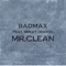 Mr. Clean (feat. Smiley DeBron) - BadMax lyrics