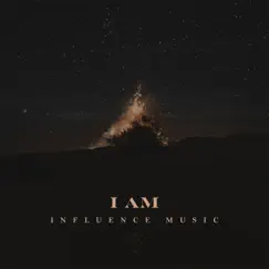 I AM (feat. William Matthews) - Single by Influence Music & Melody Noel album reviews, ratings, credits