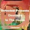 Defected Presents Osunlade In The House (DJ Mix) album lyrics, reviews, download
