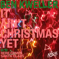It Ain't Christmas Yet - Single by Ben Kweller album reviews, ratings, credits