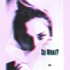 So What? - Single album lyrics, reviews, download