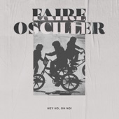 Faire Osciller - Hey Ho, Oh No!