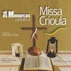 Os Monarcas Cantam a Missa Crioula