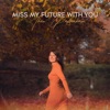 Miss My Future With You - Single