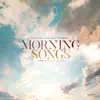 Morning Songs (feat. Todd Dulaney) album lyrics, reviews, download
