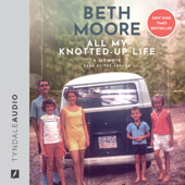 All My Knotted-Up Life: A Memoir - Beth Moore Cover Art