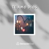 Te Amo Dios - Single