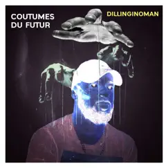 Coutumes Du Futur - Single by Dillinginoman album reviews, ratings, credits