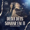 Deixa Deus Sonhar Em Ti (Ao Vivo) [feat. Bruna Ramos & Som do Monte] - Single