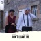 Don't Leave Me (feat. Kami K) [Shad Ke Na Javi] - T-Minder lyrics