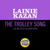 Stream & download The Trolley Song (Live On The Ed Sullivan Show, December 29, 1968) - Single