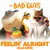 Feelin’ Alright (from the Bad Guys) - Single album lyrics, reviews, download