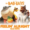 Feelin’ Alright (from the Bad Guys) - Single