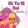 Ek Tu Hi Hai (Hindi Remix) - Hindi Song, Hindi Music & Hindi Remix Group