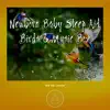 Newborn Baby Sleep Aid (Birds & Music Box) album lyrics, reviews, download