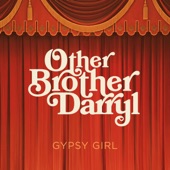 Other Brother Darryl - Gypsy Girl