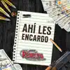 Ahí Les Encargo - Single album lyrics, reviews, download