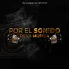 Por el Sonido de la Música (feat. Chimbala, El Alfa, Musicologo The Libro, El Shick, El Rey Guevara & Los Pachuche) song lyrics