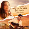 Main Nahi Jaunga (Lo-Fi Remix) - Single album lyrics, reviews, download