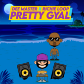 Pretty Gyal - RICHIE LOOP & Dee Master