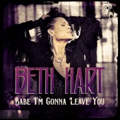Beth Hart - Babe I'm Gonna Leave You
